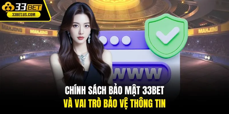 Chính sách bảo mật 33BET và vai trò bảo vệ thông tin