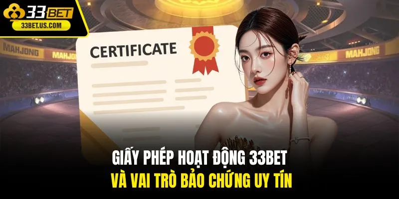 Giấy phép hoạt động 33BET hiện nay đang sở hữu