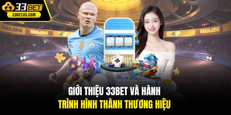 Giới thiệu 33BET và hành trình hình thành thương hiệu