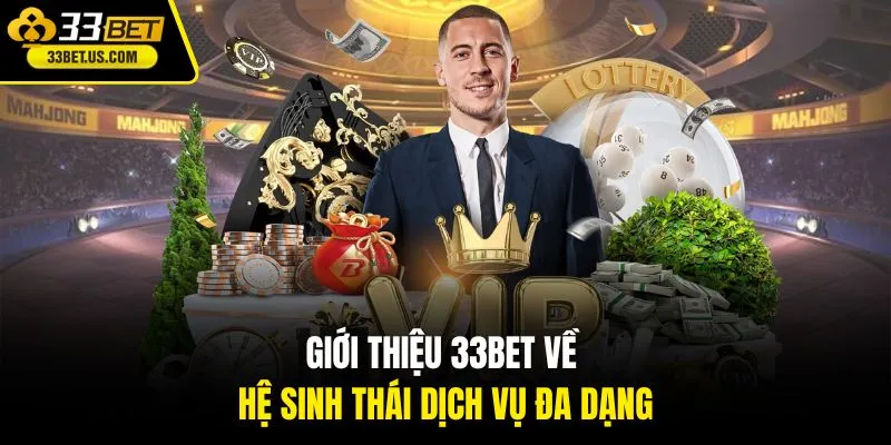 Giới thiệu 33BET về hệ sinh thái dịch vụ đa dạng