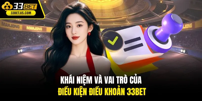 Khái niệm và vai trò của điều kiện điều khoản 33BET
