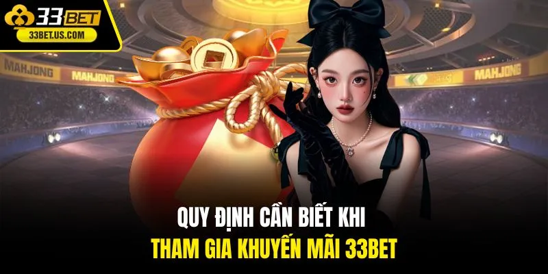 Quy định cần biết khi tham gia khuyến mãi 33BET