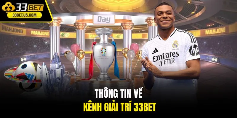 Thông tin về kênh giải trí 33BET