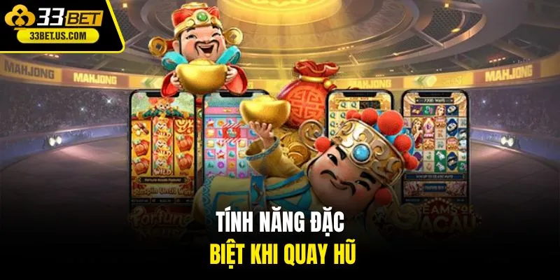 Tính năng đặc biệt khi quay hũ