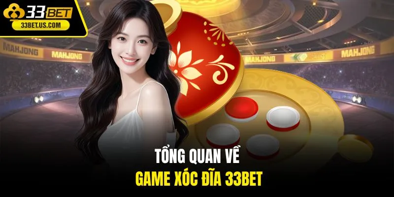 Tổng quan về game xóc đĩa 33BET